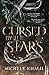 Cursed by the Stars by Michele Khalil Cursed by the Stars by Michele Khalil