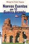 Nuevos Cuentos de la Guerra Grande by Margarita Prieto Yegros