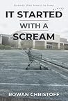 It Started With a Scream: Nobody Was Meant to Hear (The Rage Trilogy Book 1) It Started With a Scream: Nobody Was Meant to Hear (The Rage Trilogy Book 1)