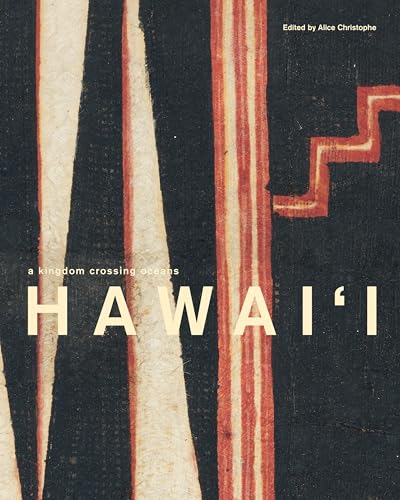 Hawai‘i: A Kingdom Crossing Oceans (Hardcover)