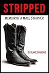 STRIPPED: Memoir of a Male Stripper STRIPPED: Memoir of a Male Stripper
