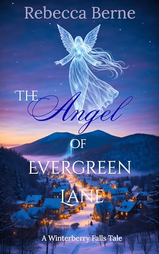 The Angel of Evergreen Lane: A Winterberry Falls Tale (Kindle Edition)