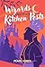 Wizards and Other Kitchen Pests by Pearl Vores
