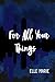 For All Your Things by Elle Marie