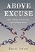 Above Excuse by Daniel Infuso