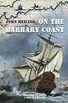 On the Barbary Coast by John Meilink