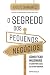 O Segredo dos Pequenos Negócios (Portuguese Edition)