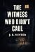 The Witness Who Didn’t Call by J. E. Vinter