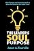 The Leader's SOUL Purpose: What Theology and Psychology teach us about the Formation of a Leader’s Soul