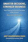 Smarter Decision, Stronger Business by Amit Dharmendra Singh Smarter Decision, Stronger Business by Amit Dharmendra Singh