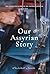 Our Assyrian Story