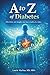 A to Z of Diabetes By Laurie Marbas, MD, MBA by Laurie Marbas