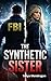 The Synthetic Sister by Tanya Mondragon