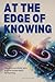 At the Edge of Knowing: Tho...