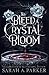 To Bleed a Crystal Bloom (Crystal Bloom, #1)