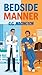 Bedside Manner: An Enemies to Lovers MM Medical Romance (The St. Jude's Medical Series Book 1)