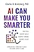 AI Can Make You Smarter: Practical ChatGPT Skills. Sharper Thinking. Business Value.