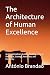 The Architecture of Human Excellence by Antonio Brandao The Architecture of Human Excellence by Antonio Brandao