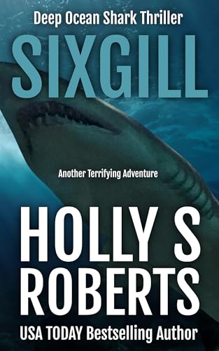 Sixgill: A Deep-Sea Shark Thriller (Kindle Edition)