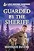 Guarded by the Sheriff by Monique DeVere Guarded by the Sheriff by Monique DeVere