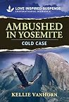 Ambushed in Yosemite by Kellie VanHorn Ambushed in Yosemite by Kellie VanHorn