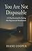 You Are Not Disposable: A 3...