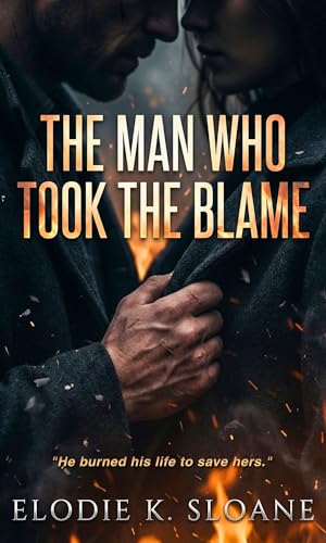 THE MAN WHO TOOK THE BLAME: An Angsty Dark Small Town Romantic Suspense (Kindle Edition)