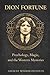 Dion Fortune: Psychology, M...