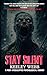 Stay Silent: A Post-Apocalyptic Psychological Horror (Infected Edition)