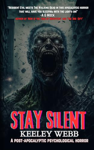 Stay Silent: A Post-Apocalyptic Psychological Horror (Infected Edition)