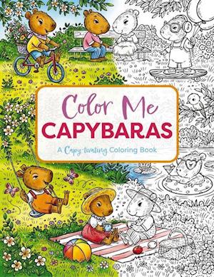 Color Me Capybaras: A Capy-tivating Coloring Book (Color Me Coloring Books)