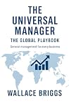 The Universal Manager The Global Playbook by Wallace Briggs