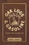 Oak Logs and Gasoline: Tending Your Internal Fire