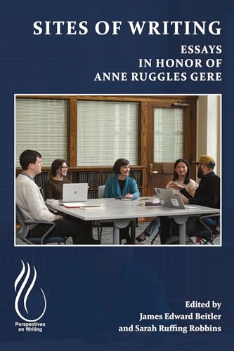 Sites of Writing: Essays in Honor of Anne Ruggles Gere (Paperback)