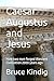 Caesar Augustus and Jesus: ...