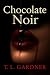 Chocolate Noir: Chocolate N...