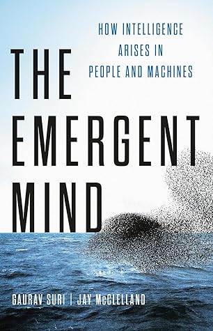 The Emergent Mind: How Intelligence Arises in People and Machines