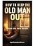 How to Keep the Old Man Out...