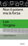 Non il potere ma la forza. Lea Vergine
