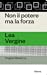 Non il potere ma la forza. Lea Vergine