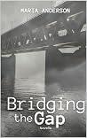 Bridging the Gap (The Other Side of Fear, #2) Bridging the Gap (The Other Side of Fear, #2)
