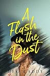 A Flash in the Dust by Meg Caddy