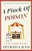 A Pinch Of Poison by Apeksha Rao A Pinch Of Poison by Apeksha Rao