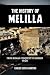 THE HISTORY OF MELILLA: FROM ROMAN CONQUEST TO MODERN SPAIN (History of Spain Book 14)