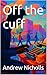 Off the cuff by Andrew Nicholls