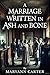 A MARRIAGE WRITTEN IN ASH AND BONE  by Maryann Carter
