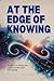 At the Edge of Knowing by Legacy Creative Press