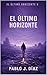 El último horizonte: El último horizonte X (Spanish Edition)