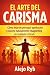 EL ARTE DEL CARISMA: Cómo d...