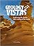 Geology Vistas: Exploring the power that reshaped the earth